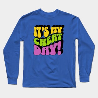 It is my cheat day Long Sleeve T-Shirt